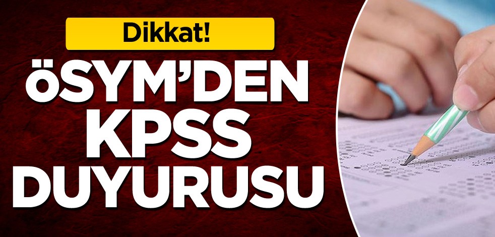 Dikkat! ÖSYM'den KPSS duyurusu