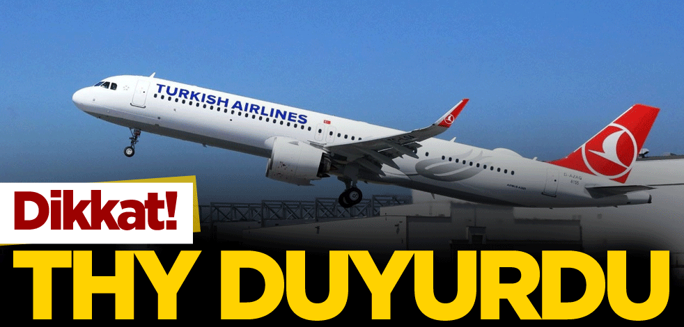 Dikkat! THY duyurdu