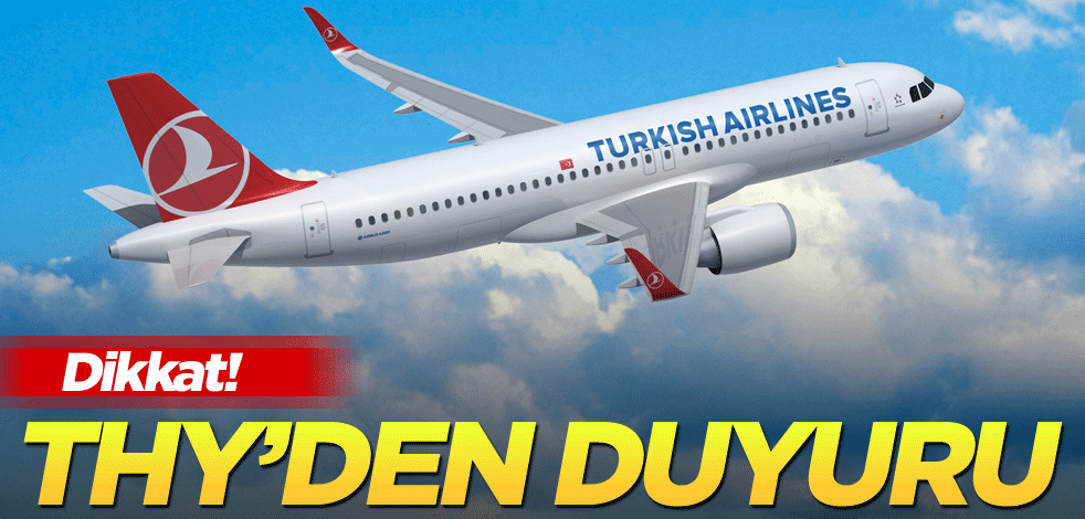 Dikkat! THY'den duyuru