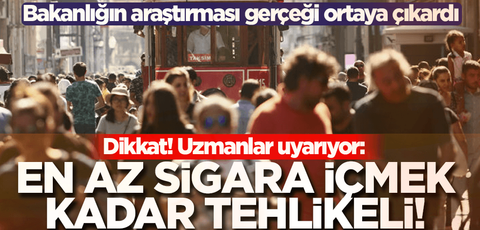 Dikkat! Uzmanlar uyarıyor: En az sigara içmek kadar tehlikeli