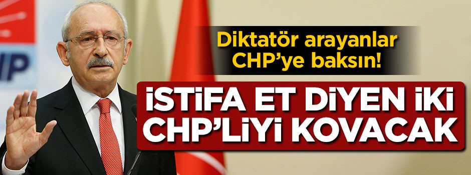 Diktatör arayanlar CHP'ye baksın