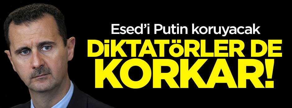 Diktatör Esed korkuyor!