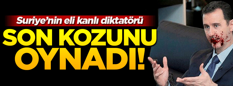 Diktatör Esed son kozunu oynadı!