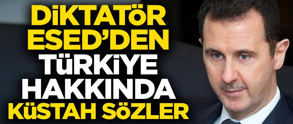 Diktatör Esed'den Türkiye hakkında küstah sözler! "Türkiye'nin kölesi olursunuz"