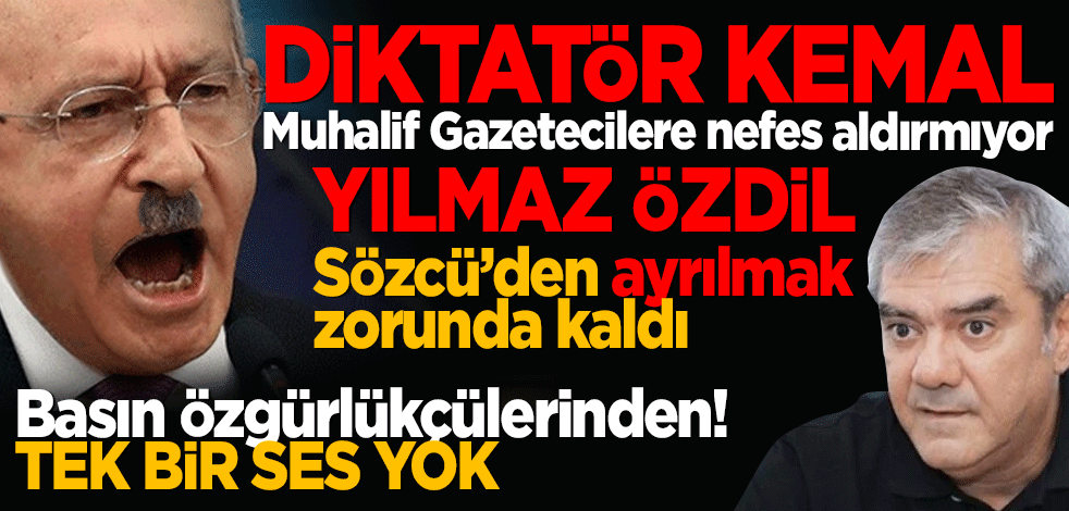 Diktatör Kemal Muhalif gazetecilere nefes aldırmıyor Yılmaz Özdil Sözcü'den ayrılmak zorunda kaldı! Basın Özgürlükçülerinden ses yok