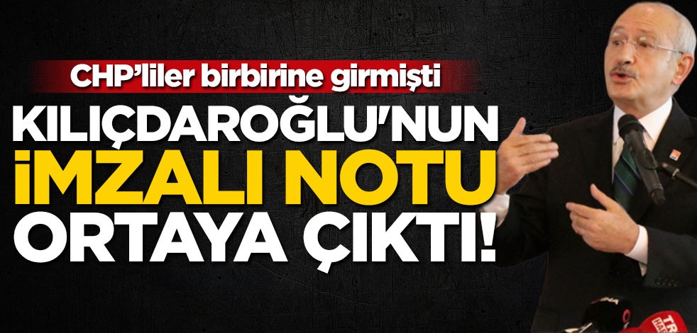 'Diktatör' Kılıçdaroğlu'nun imzalı notu ortaya çıktı!