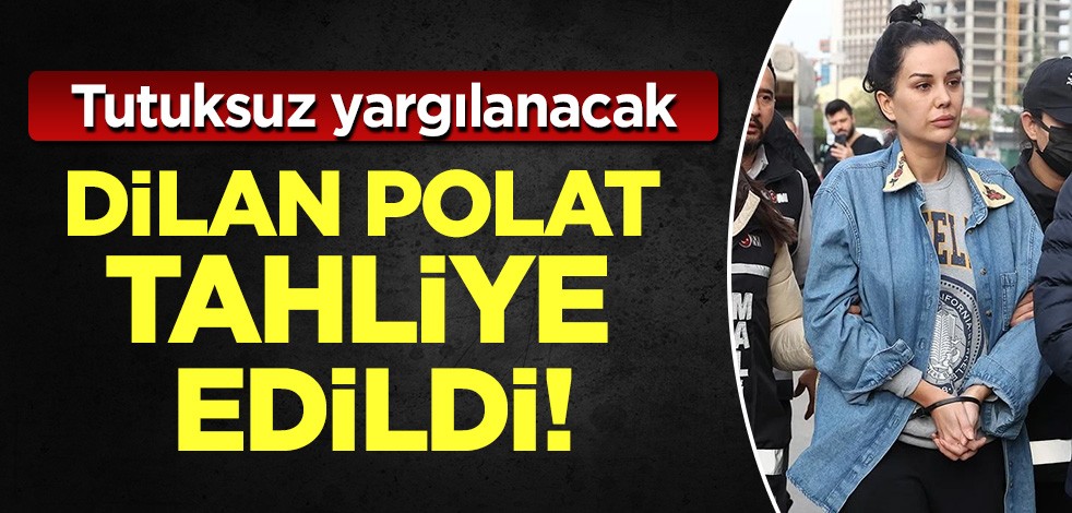 Dilan Polat tahliye edildi!