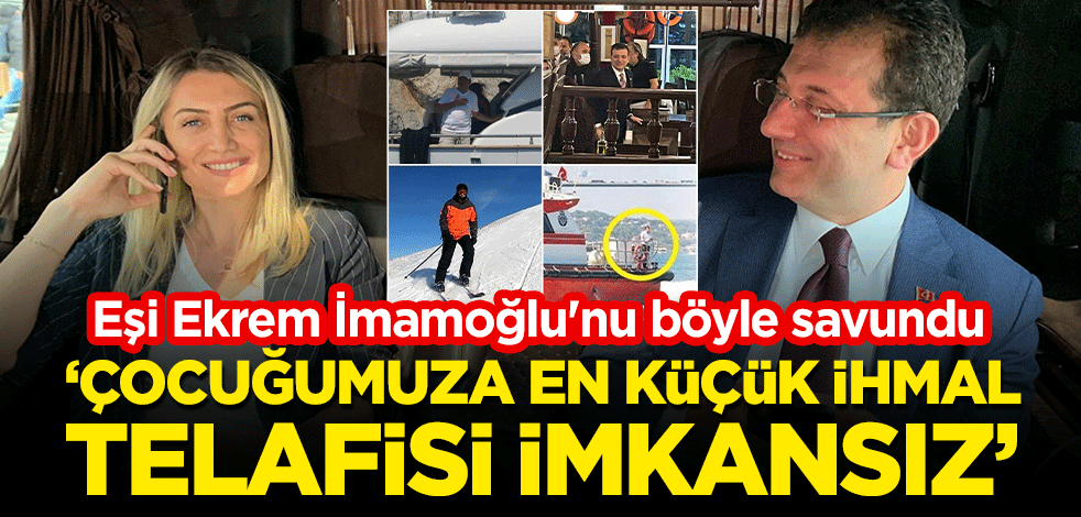 Dilek İmamoğlu, eşi Ekrem İmamoğlu'nu böyle savundu: Çocuğunuza en küçük ihmal, telafisi imkansız!
