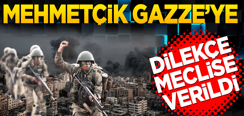 Dilekçe Meclis’e verildi: "Mehmetçik Gazze’ye gitsin"