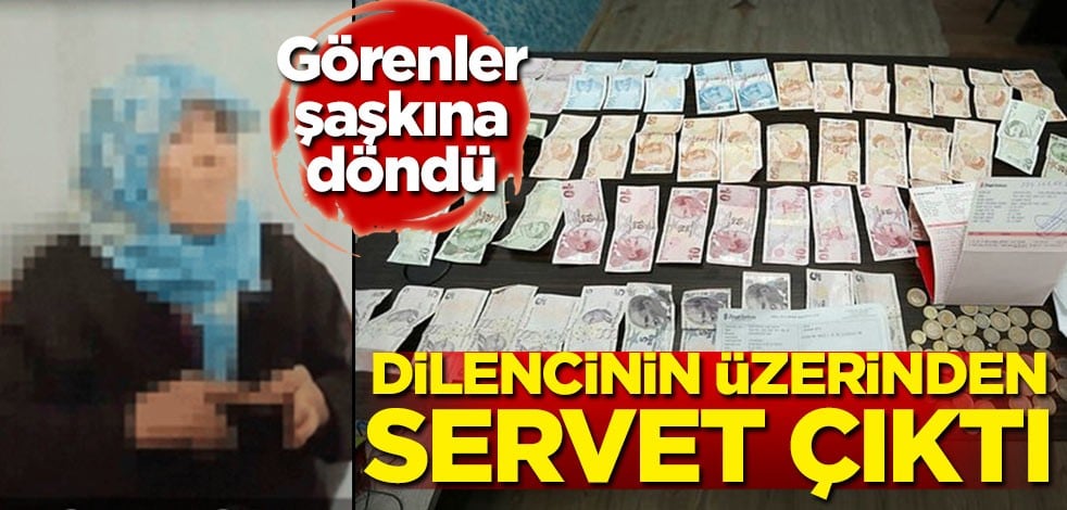 Dilencinin üzerinden servet çıktı!