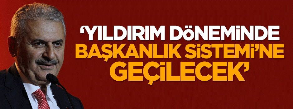 Dilipak: Binali Yıldırım döneminde 'Başkanlık Sistemi'ne geçilecek