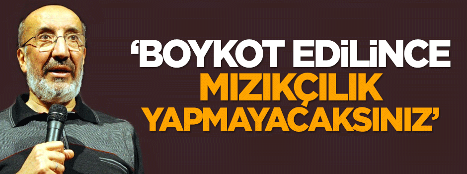 Dilipak: Boykot edilince mızıkçılık yapmayacaksınız