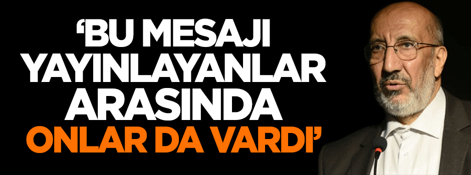 Dilipak: Bu mesajı yayınlayanlar arasında onlar da vardı