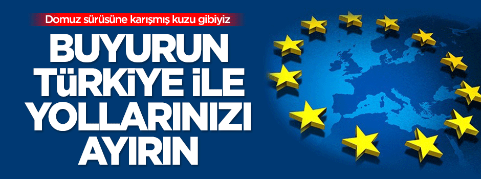 Dilipak: Buyurun Türkiye ile yollarınızı ayırın