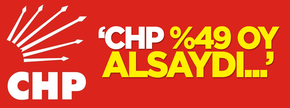 Dilipak: CHP % 49 oy alsaydı...
