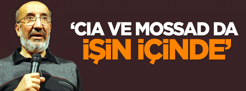 Dilipak: CIA, MOSSAD da işin içinde