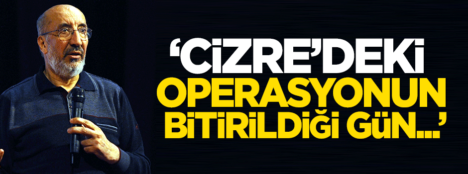 Dilipak: Cizre’deki operasyonun bitirildiği gün...