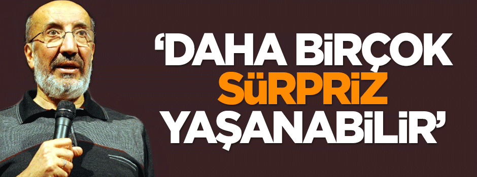 Dilipak: Daha birçok sürpriz yaşanabilir