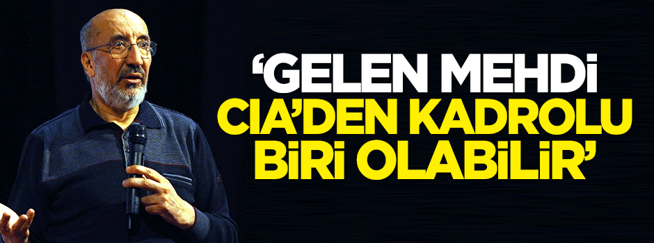 Dilipak: Dikkat, gelen mehdi CIA’den kadrolu biri olabilir