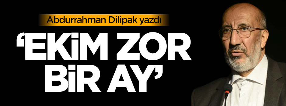 Dilipak: Ekim zor bir ay