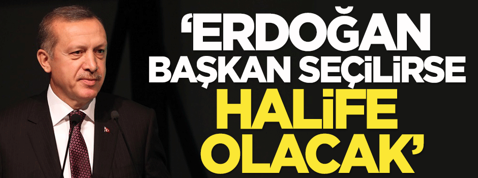 Dilipak: Erdoğan başkan seçilirse halife olacak