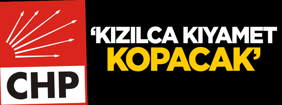 Dilipak: Kızılca kıyamet kopacak