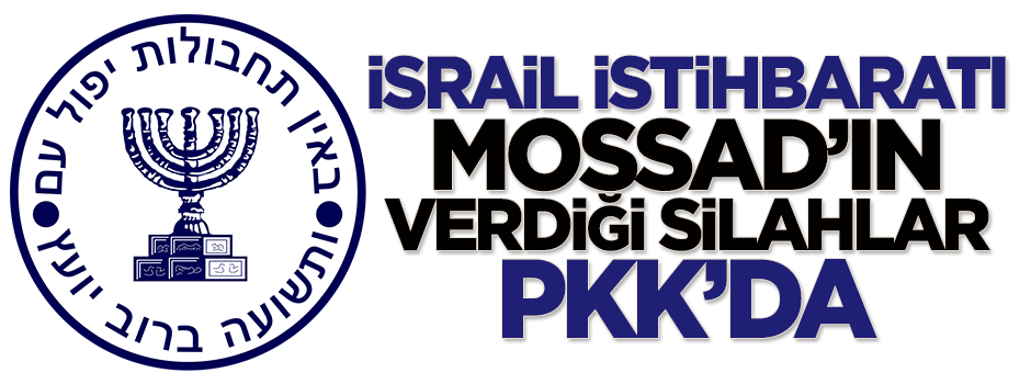 Dilipak: MOSSAD'ın verdiği silahlar PKK'da