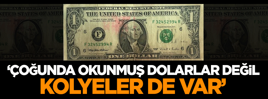 Dilipak: Onların çoğunda okunmuş dolarlar değil, kolyeler de var