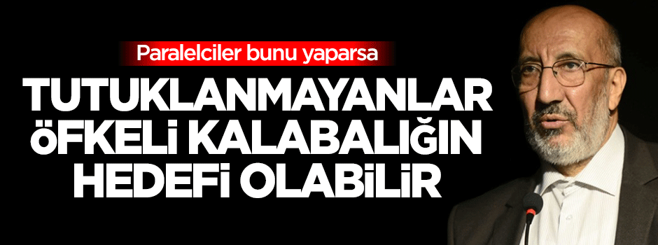 Dilipak: Tutuklanmayan %20’lik kesim öfkeli kalabalığın hedefi olabilir