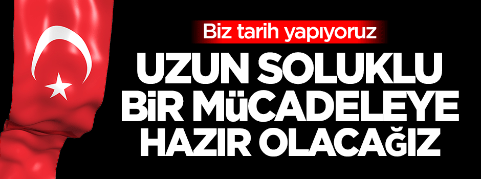 Dilipak: Uzun soluklu bir mücadeleye hazır olacağız