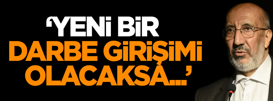 Dilipak: Yeni bir darbe girişimi olacaksa...