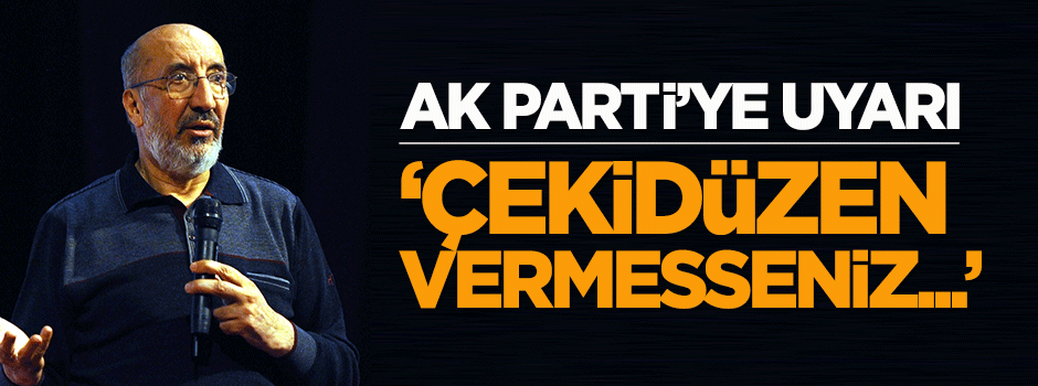 Dilipak'tan AK Parti'ye uyarı: Çekidüzen vermezseniz...