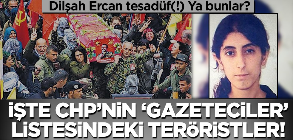 Dilşah Ercan tesadüf(!) Ya bunlar? İşte CHP'nin "gazeteciler" listesindeki teröristler..