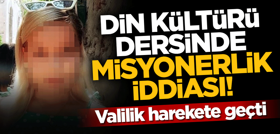 Din dersinde 'Misyonerlik' iddiasına soruşturma
