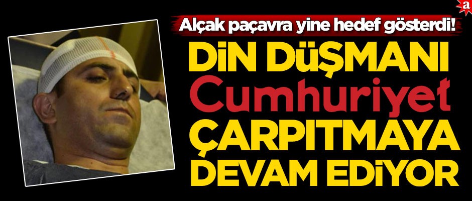 Din düşmanı Cumhuriyet çarpıtmaya devam ediyor