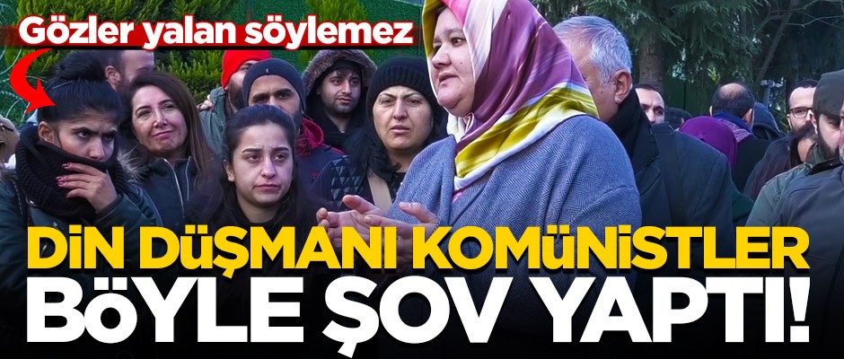 Din düşmanı komünistler böyle şov yaptı!