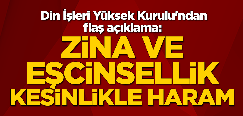 Din İşleri Yüksek Kurulu'ndan flaş açıklama: Zina ve eşcinsellik kesinlikle haram