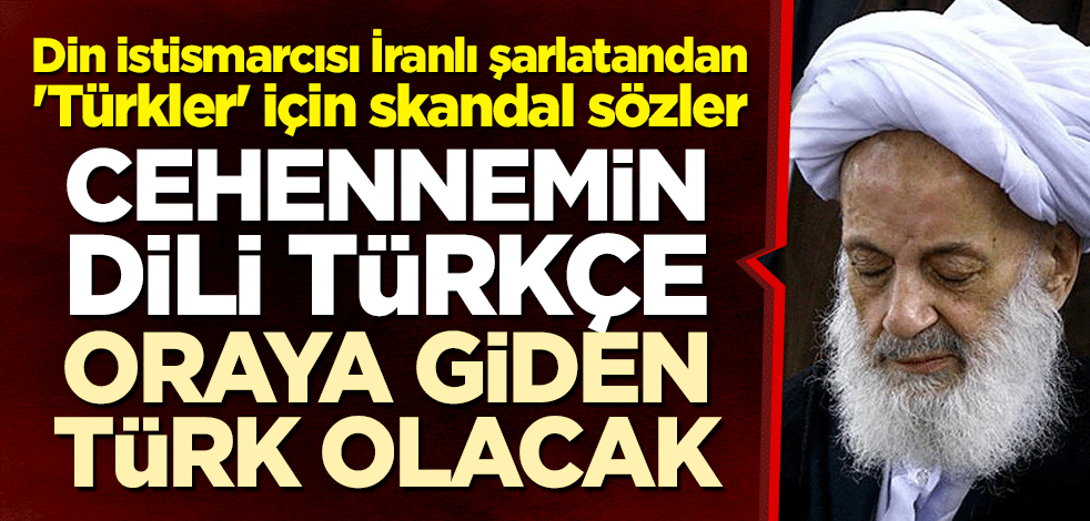 Din istismarcısı İranlı şarlatandan 'Türkler' için skandal sözler: Cehennemin dili Türkçe, oraya giden Türk olacak