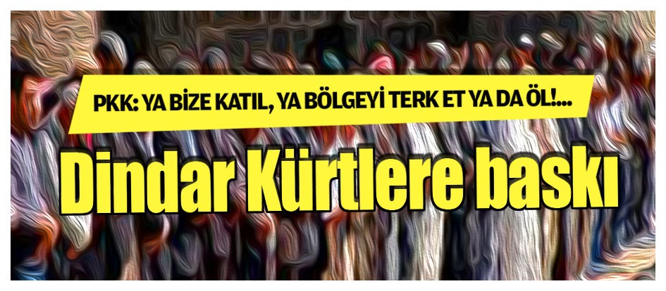 Dindar Kürtlere baskı