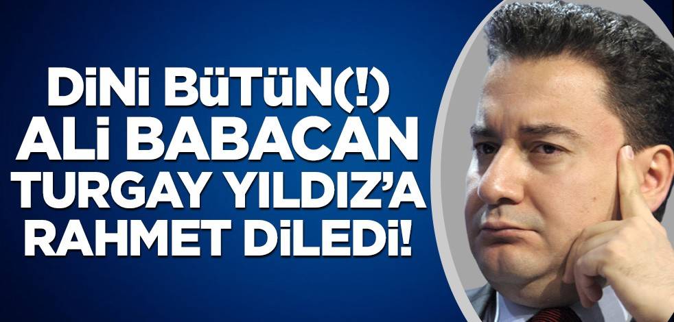 Dini bütün Ali Babacan, Turgay Yıldız'ın ölümü ile yasa boğuldu! Allah'tan Rahmet diledi