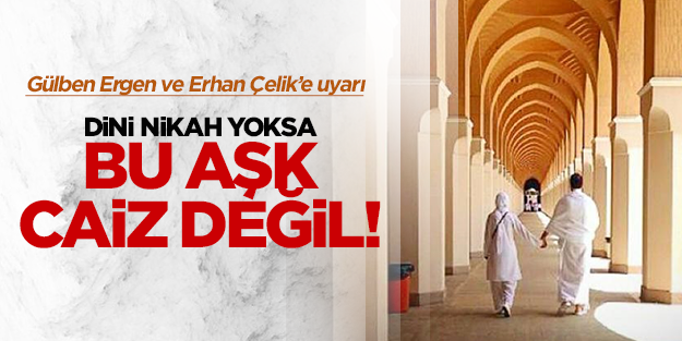 'Dini nikah yoksa bu aşk caiz değil!'