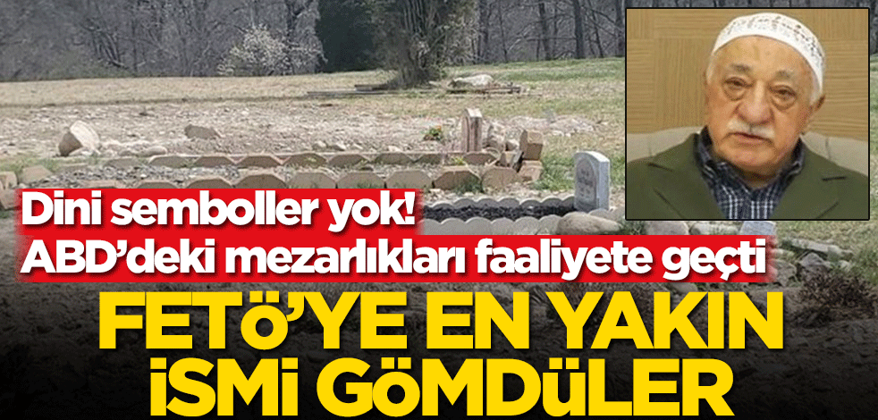 Dini semboller yok! ABD'de mezarlıkları faaliyete geçti! FETÖ’ye en yakın ismi gömdüler
