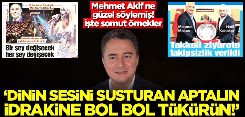 "Dinin sesini susturan aptalın idrâkine bol bol tükürün!"