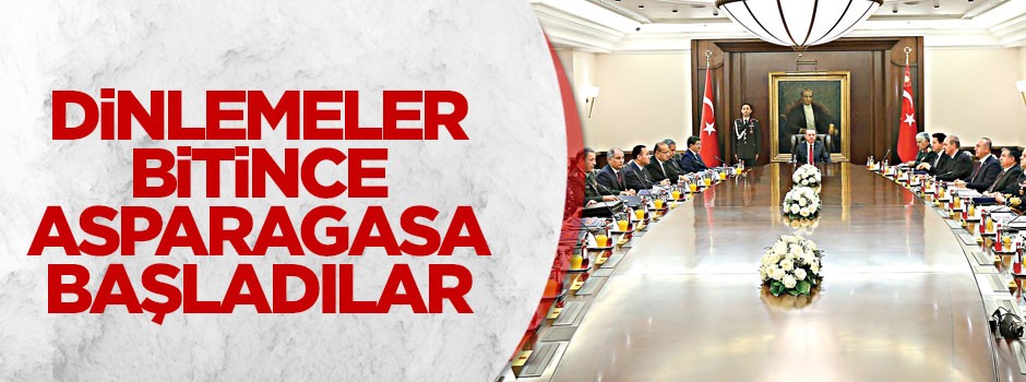Dinlemeler bitince asparagasa başladılar