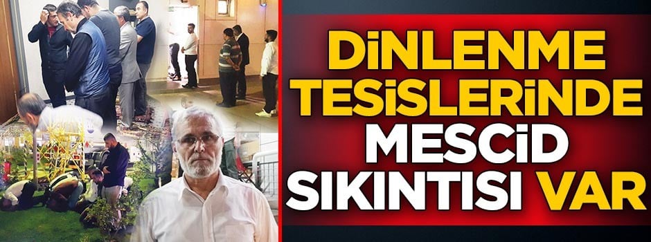 Dinlenme tesislerinde mescid sıkıntısı