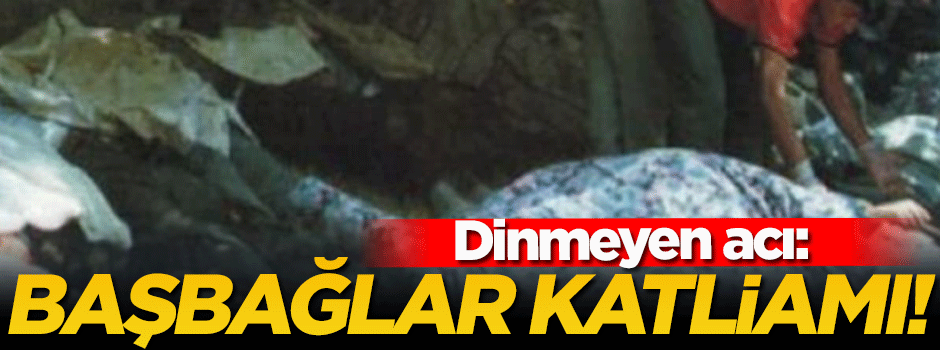 Dinmeyen acı: Başbağlar Katliamı