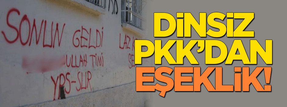 Dinsiz PKK'dan eşeklik!