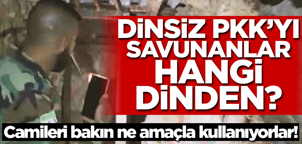 Dinsiz PKK'yı savunanlar hangi dinden? Camileri bakın ne amaçla kullanıyorlar!