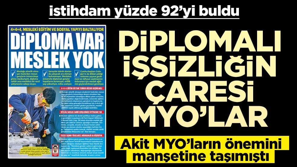Diplomalı işsizliğin çaresi MYO'lar: İstihdam yüzde 92'yi buldu... Akit MYO'ların önemini manşete taşımıştı