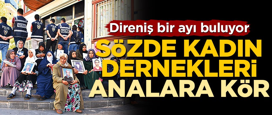 Direniş bir ayı buluyor! Sözde kadın dernekleri analara kör